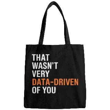 Discover Funny Data Analyst Wasn't Very Data Driven of You Bags