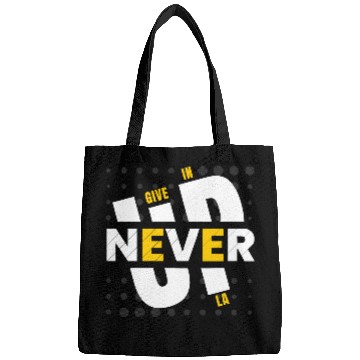 Discover NEVER GIVE UP IN LA Bags