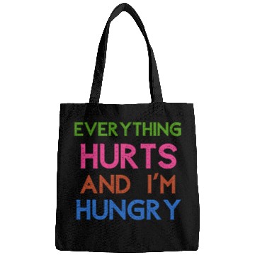 Discover Everything Hurts And I'm Hungry Bags