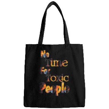 Discover no time for toxic people Bags