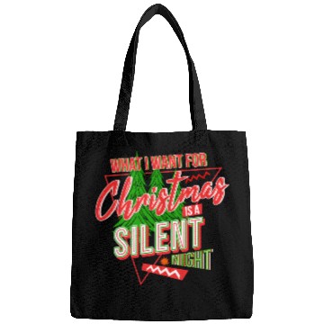 Discover WHAT I WANT FOR CHRISTMAS IS A SILENT NIGHT Bags