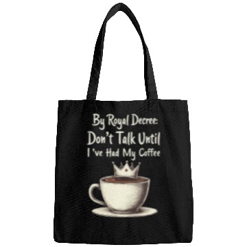 Discover By Royal Decree Dont Talk Until Ive Had My Coffee Bags