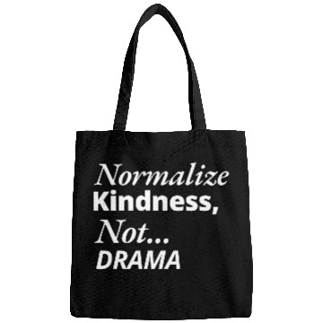 Discover Normalize Kindness Not drama Bags