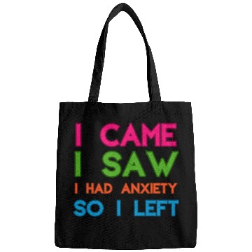 Discover I Came I Saw I Had Anxiety So I Left Bags
