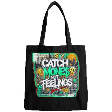 Discover Catch money not feelings Bags