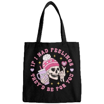 Discover If I Had Feelings They d Be For You Bags