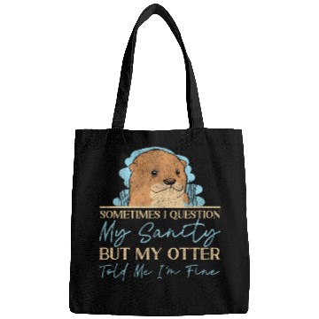 Discover Otter Sometimes I Question My Bags