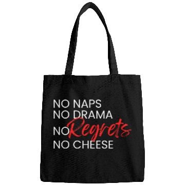 Discover No Naps, No Drama, No Regrets, No Cheese. Bags