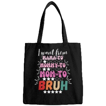 Discover I Went From Mama to Mommy Mom Bruh Bags