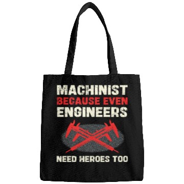 Discover Machinist Because Even Engineers Need Heroes Too Bags