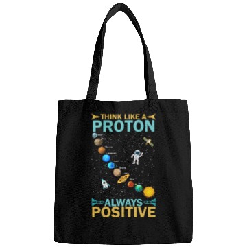 Discover Think Like A Proton And Stay Positive Design Bags