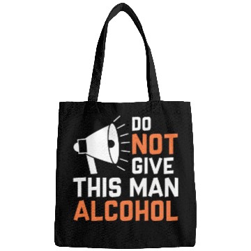 Discover Do Not Give This Man Alcohol Bags