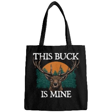 Discover This Buck is Mine Hunting Deer Hunter Elk Wild Bags