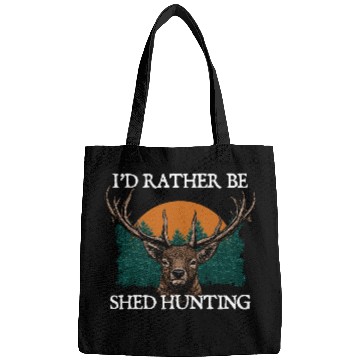 Discover Id Rather Be Shed Hunting Deer Hunter Elk Animal Bags