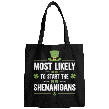 Discover Most Likely To Start The Shenanigans St Patrick's Bags