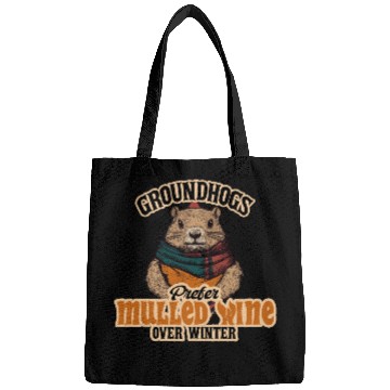 Discover Groundhogs Prefer Mulled Wine Over Winter Design Bags