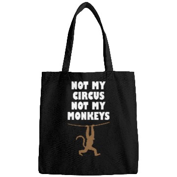 Discover Not my circus not my monkeys Bags