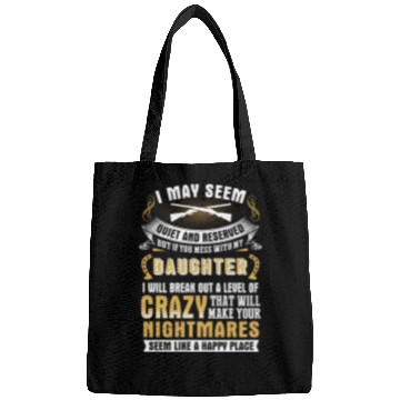 Discover My daughter - I may seem quiet and reserved but Bags