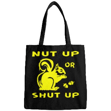 Discover Squirrel Nut Up Or Shut Up LIKE US ON FB # Bags