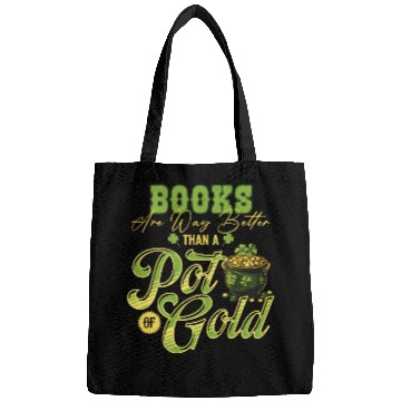 Discover Books Are Way Better Than A Pot Of Gold St Bags