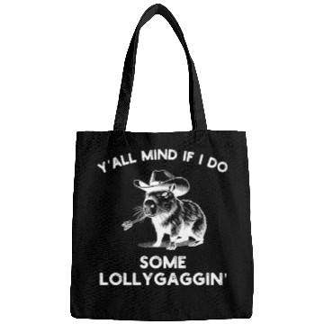 Discover Y'all Mind if I do some Lollygaggin Bags