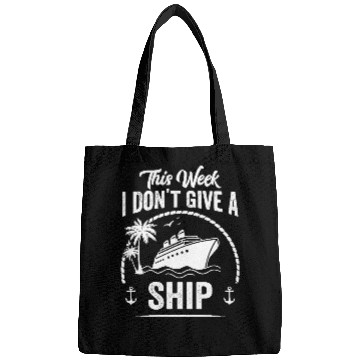 Discover This Week I Don’t Give a Ship - Cruise Mode On Bags