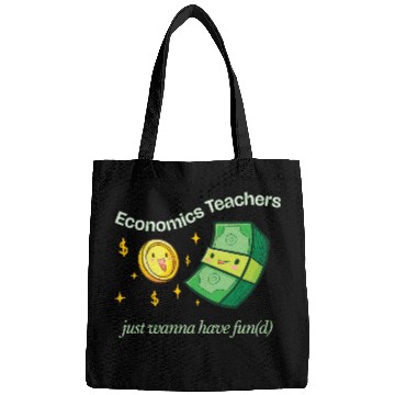 Discover Economics Teachers Just Want To Have Fun(d) Bags