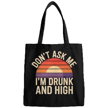 Discover Don't Ask Me I'm Drunk And High 8 Bags