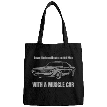 Discover Never Underestimate An Old Man With A Muscle Car Bags