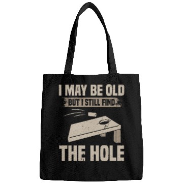 Discover I May Be Old But I Still Find The Hole Cornhole Bags
