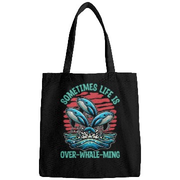 Discover Whale Watching Sometimes Life Is Over Sea Lover Bags