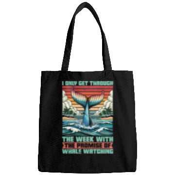 Discover Whale Watching I Only Get Through The Week Sailing Bags