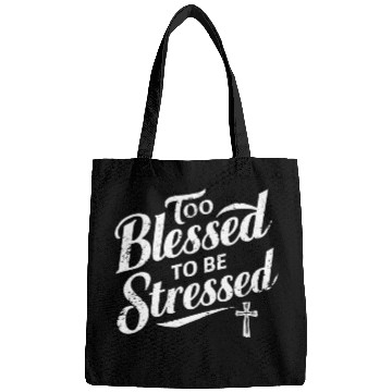 Discover Too Blessed To Be Stressed Inspirational Faith Bags
