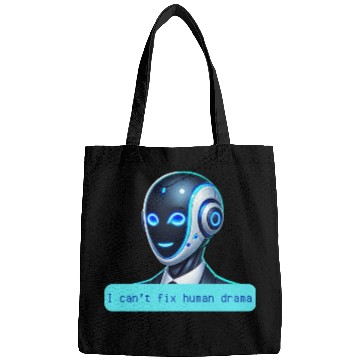 Discover I Can't Fix Human Drama Funny AI Robot Design Bags