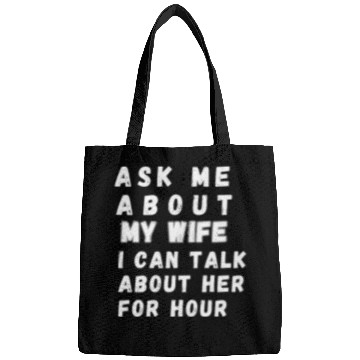 Discover ASK ME ABOUT MY WIFE Bags