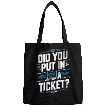 Discover Did You Put In A Ticket Computer Support Bags