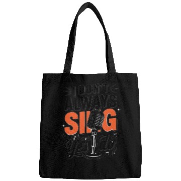 Discover I don t always Sing Yes I DOT Bags