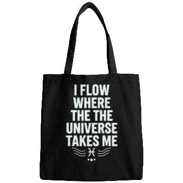 Discover Pisces Zodiac: I Flow Where The Universe Takes Me Bags