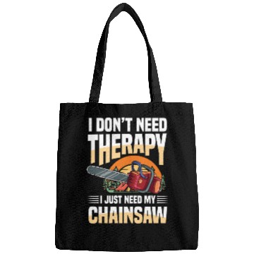 Discover I Don't Need Therapy I Just Need My Chainsaw Bags