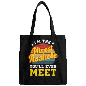Discover I’m the Nicest Asshole You’ll Ever Meet Bags