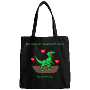 Discover You Make My Heart Race Like a Velociraptor! Bags
