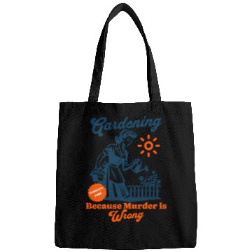 Discover Gardening Because Murder is Wrong Funny Plant Lady Bags