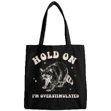 Discover Hold On I'm Overstimulated Raccon Bags