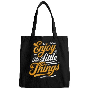 Discover Inspirational Quote: Enjoy the Little Things Bags