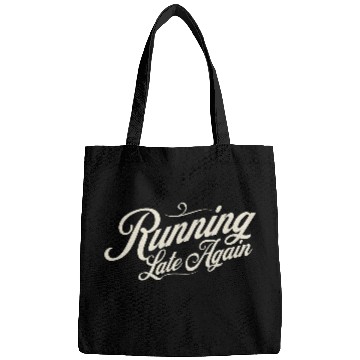 Discover Running late again Bags