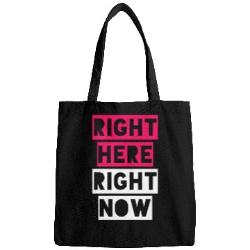 Discover RIGHT HERE RIGHT NOW Bags