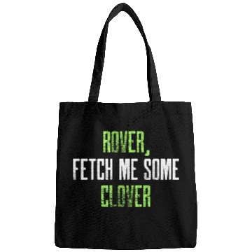 Discover Rover Fetch me some clover Bags
