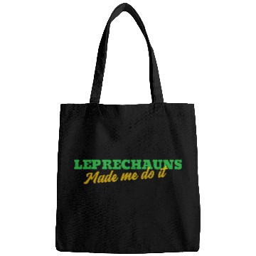 Discover Leprechauns Made Me Do It Bags