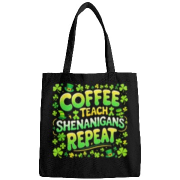 Discover Coffee Teach Shenanigans Repeat Teacher St Patrick Bags