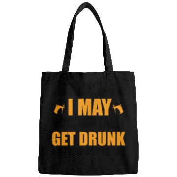 Discover Looks like I may accidentally get drunk on purpose Bags